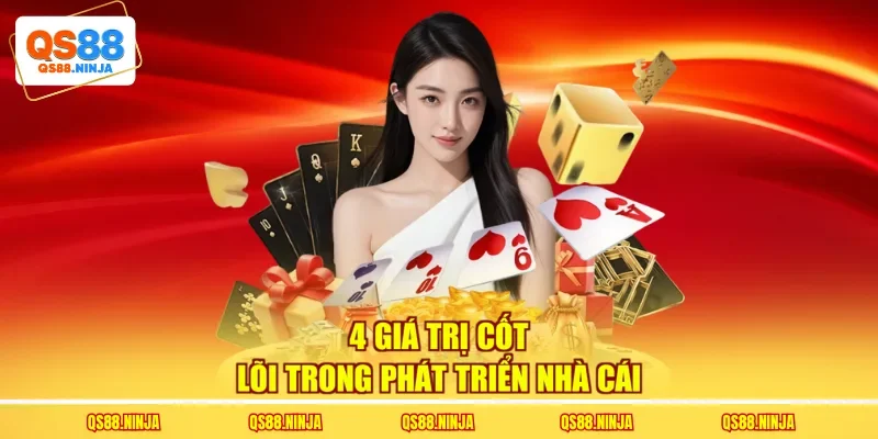4 giá trị cốt lõi trong phát triển nhà cái