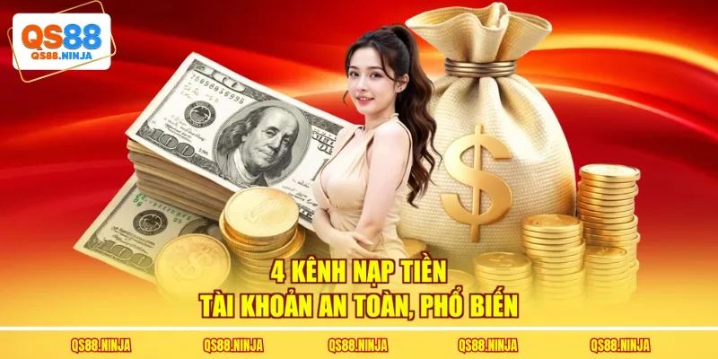 4 kênh nạp tiền tài khoản an toàn, phổ biến