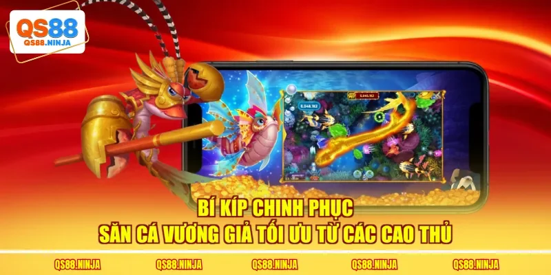 Bí kíp chinh phục săn cá Vương Giả tối ưu từ các cao thủ