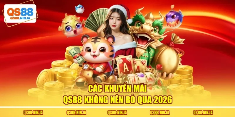 Các khuyến mãi Qs88 không nên bỏ qua 2026