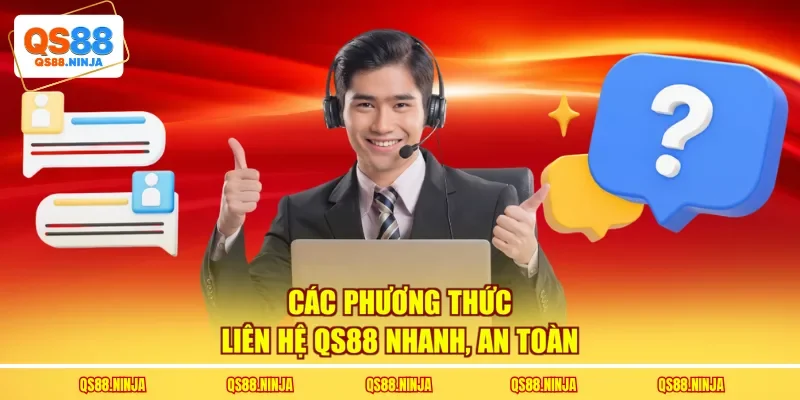 Các phương thức liên hệ Qs88 nhanh, an toàn