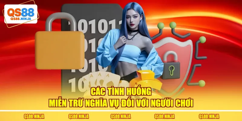 Các tình huống miễn trừ nghĩa vụ đối với người chơi