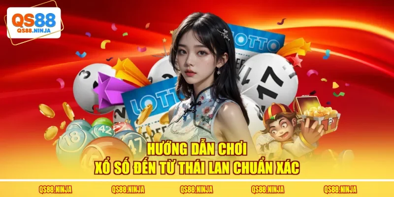 Hướng dẫn chơi xổ số đến từ Thái Lan chuẩn xác