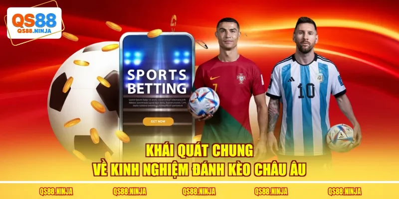 Khái quát chung về kinh nghiệm đánh kèo châu Âu