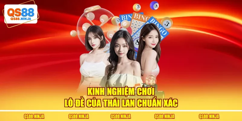 Kinh nghiệm chơi lô đề của Thái Lan chuẩn xác