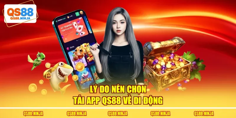 Lý do nên chọn tải app Qs88 về di động