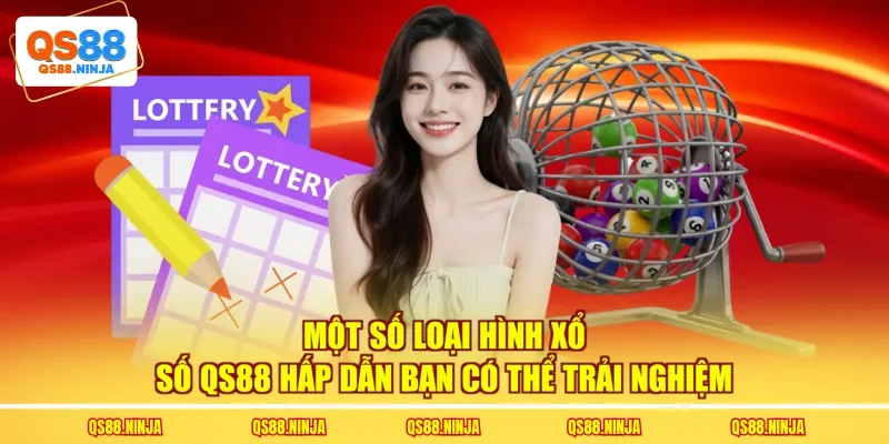 Một số loại hình xổ số Qs88 hấp dẫn bạn có thể trải nghiệm