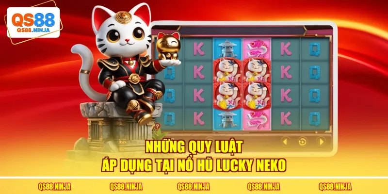 Những quy luật áp dụng tại nổ hũ Lucky Neko