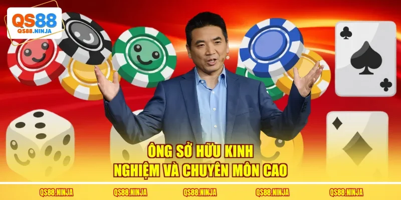 Ông sở hữu kinh nghiệm và chuyên môn cao 