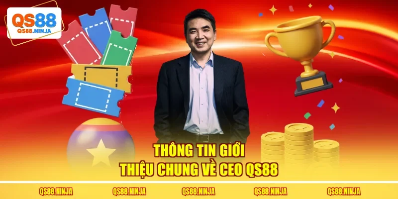Thông tin giới thiệu chung về CEO QS88