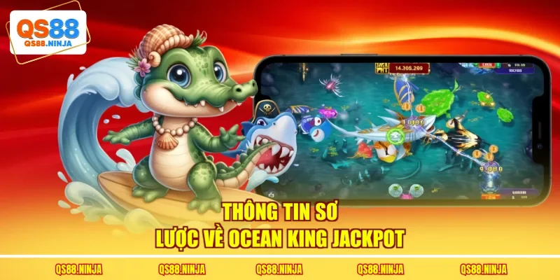 Thông tin sơ lược về Ocean King Jackpot